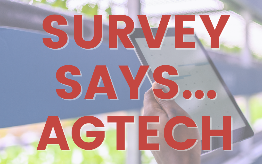 Survey Says…AgTech